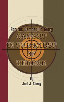 Paperback For the Damned No Glory: Caught in the Midst of Terror Book