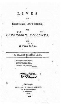 Paperback Lives of Scotish authors, viz. Fergusson, Falconer, and Russell Book