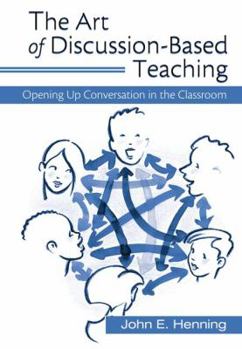Hardcover The Art of Discussion-Based Teaching: Opening Up Conversation in the Classroom Book