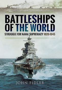 Hardcover Battleships of the World: Struggle for Naval Supremacy 1820 - 1945 Book