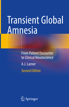 Hardcover Transient Global Amnesia: From Patient Encounter to Clinical Neuroscience Book