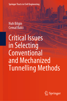 Critical Issues in Selecting Conventional and Mechanized Tunnelling Methods (Springer Tracts in Civil Engineering)