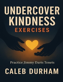 Paperback Undercover Kindness Exercises: Practice Jimmy Darts Tenets Book