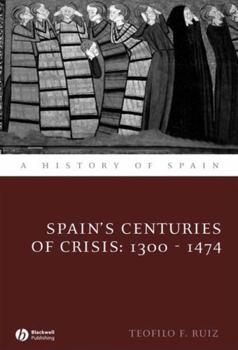 Hardcover Spain's Centuries of Crisis: 1300 - 1474 Book