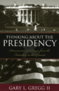 Paperback Thinking about the Presidency: Documents and Essays from the Founding to the Present Book