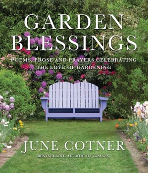 Hardcover Garden Blessings: Prose, Poems and Prayers Celebrating the Love of Gardening Book