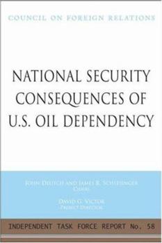 Paperback National Security Consequences of U.S. Oil Dependency: Report of an Independent Task Force Book