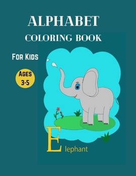 Alphabet Coloring Book for Kids Ages 3-5: The Beautiful Alphabet in Great Animal Peisaje Designs. A Letter Coloring Book for Smart Kids. You Will Love It!