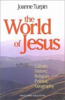 Paperback The World of Jesus: Culture, History, Religion, Politics, Geography Book