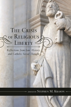 Hardcover Crisis of Religious Liberty: Reflections from Law, History, and Catholic Social Thought Book