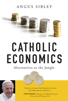 Paperback Catholic Economics: Alternatives to the Jungle Book