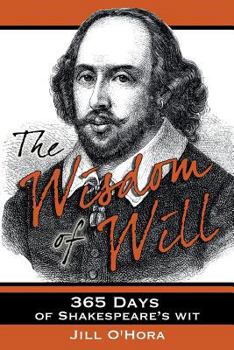 Paperback The Wisdom of Will: 365 Days of Shakespeares' Wit Book