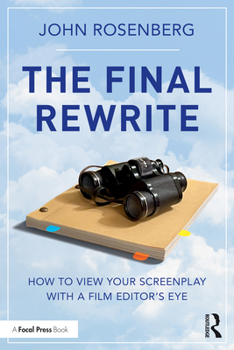 Paperback The Final Rewrite: How to View Your Screenplay with a Film Editor's Eye Book