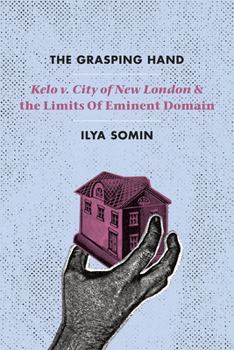 Hardcover The Grasping Hand: Kelo V. City of New London and the Limits of Eminent Domain Book