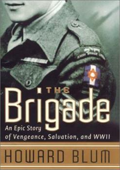Hardcover The Brigade: Epic Story of Vengeance, Salvation, and World War II Book