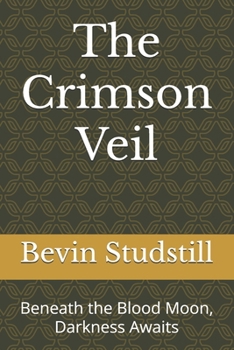 The Crimson Veil: Beneath the Blood Moon, Darkness Awaits