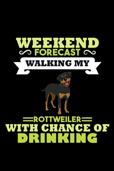Weekend Forecast Walking My Rottweiler With Chance Of Drinking: 110 Game Sheets - 660 Tic-Tac-Toe Blank Games | Soft Cover Book For Kids For Traveling ... | 6 X 9 In | 15.24 X 22.86 Cm | Single Pl