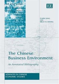 Hardcover The Chinese Business Environment: An Annotated Bibliography (Advances in Chinese Economic Studies series) Book