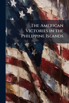Paperback The American Victories in the Philippine Islands Book