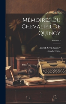 Hardcover Mémoires Du Chevalier De Quincy; Volume 3 Book