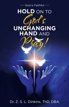 Paperback Hold on to God's Unchanging Hand and Pray!: God Is Faithful Book