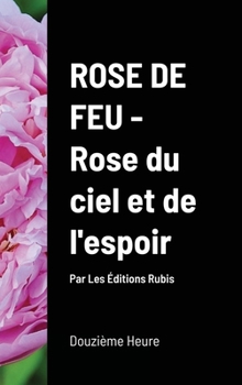 Hardcover Rose de Feu, Rose du ciel et de l'espoir (couv. Rigide) [French] Book