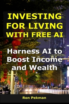 Paperback Investing for Living Using AI: Harness AI to Boost Income and Wealth Book