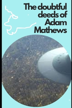 Paperback The doubtful deeds of Adam Mathews Book
