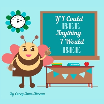 Paperback If I Could BEE Anything I Would BEE: Career Exploration for Kids Book
