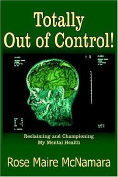 Paperback Totally Out of Control!: Reclaiming and Championing My Mental Health Book