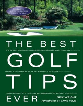 Paperback The Best Golf Tips Ever: Guaranteed Shot-Savers from the World's Top Pros Book