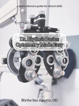 Paperback Dr. Blythe's Basics: Optometry Made Easy Book