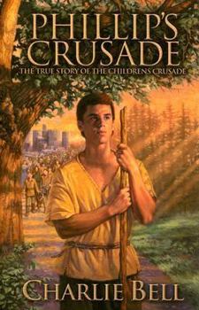 Paperback Phillip's Crusade: The True Story of the Children's Crusade Book