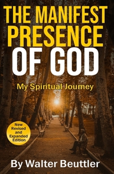 Paperback The Manifest Presence of God: The Spiritual Journey of Walter Beuttler Book
