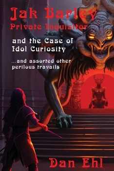 Paperback Jak Barley, Private Inquisitor and the Case of Idol Curiosity Book
