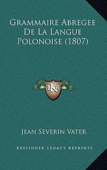 Paperback Grammaire Abregee De La Langue Polonoise (1807) [French] Book