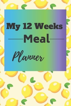 My 12 Weeks Meal Planner: Food Notebook/Meal Planner/6X9 inches/ 100 Pages