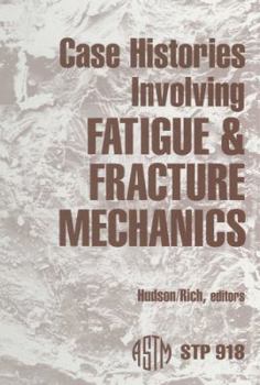 Hardcover Case Histories Involving Fatigue and Fracture Mechanics: A Symposium Book