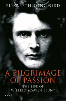 Paperback Pilgrimage of Passion: The Life of Wilfrid Scawen Blunt Book