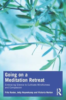 Paperback Going on a Meditation Retreat: Embracing Silence to Cultivate Mindfulness and Compassion Book