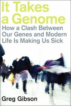 Hardcover It Takes a Genome: How a Clash Between Our Genes and Modern Life Is Making Us Sick Book