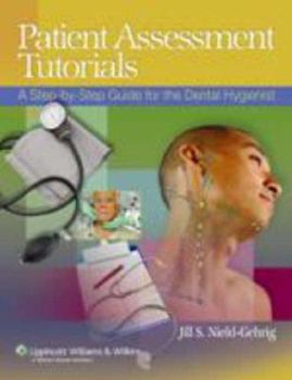 Spiral-bound Patient Assessment Tutorials: A Step-By-Step Guide for the Dental Hygienist Book