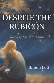 Paperback Despite the Rubicon: Stories of Solace in Sorrow Book