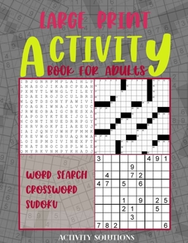 Paperback Large Print Activity book for Adults - Word search Crossword Sudoku: 120 Easy To Read Puzzles to complete - 8.5" x 11" Size - 110 pages [Large Print] Book