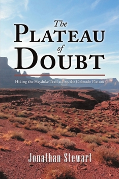 Paperback The Plateau of Doubt: Hiking the Hayduke Trail across the Colorado Plateau Book