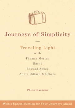 Paperback Journeys of Simplicity: Traveling Light with Thomas Merton, Bash&#333;, Edward Abbey, Annie Dillard & Others Book