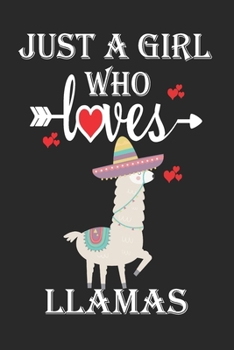 Just a Girl Who Loves Llamas: Gift for Llamas Lovers, Llamas Lovers Journal / Notebook / Diary / Birthday Gift