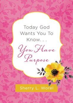 Paperback Today God Wants You to Know. . .You Have Purpose Book