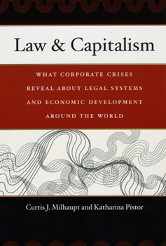 Paperback Law & Capitalism: What Corporate Crises Reveal about Legal Systems and Economic Development around the World Book