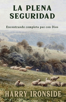 Paperback La plena seguridad: Encontrando completa paz con Dios [Spanish] Book